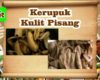 Kerupuk Kulit Pisang Yang Menyimpan Sejuta Manfaat