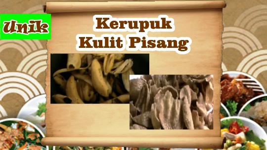 Kerupuk Kulit Pisang Yang Menyimpan Sejuta Manfaat