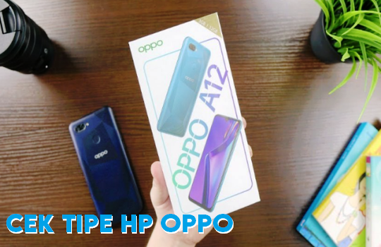 Bagaimana Cara Cek Tipe HP Oppo